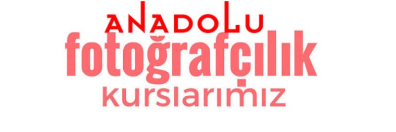 Anadolu Fotografçılık Eğitimleri Başlıyor Çukurova